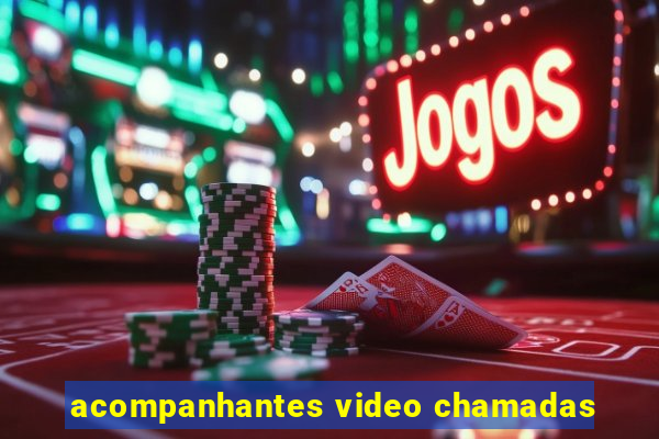 acompanhantes video chamadas